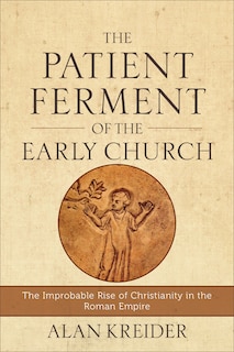 Front cover_The Patient Ferment of the Early Church