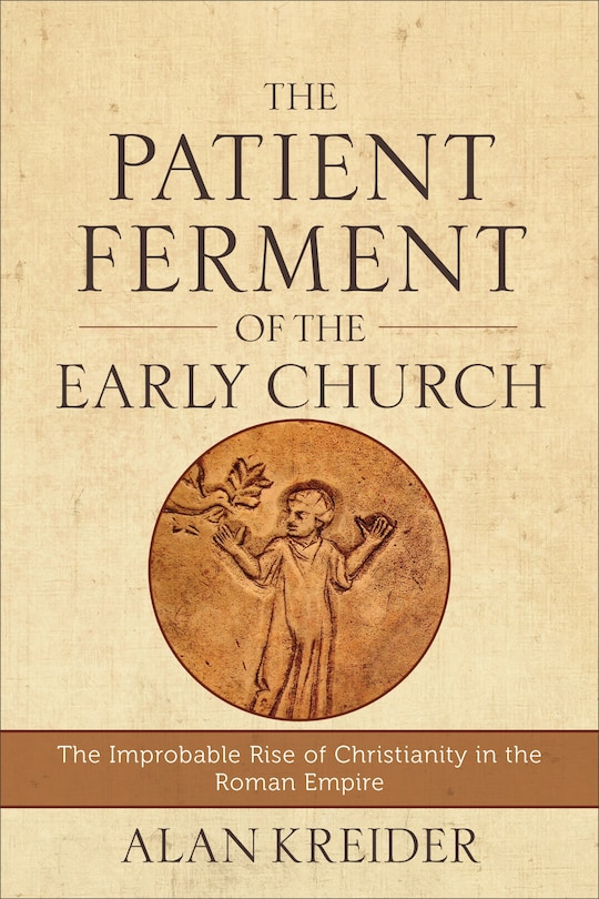 Front cover_The Patient Ferment of the Early Church