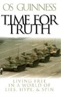 Time for Truth: Living Free in a World of Lies, Hype & Spin