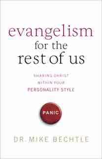 Evangelism For The Rest Of Us: Sharing Christ Within Your Personality Style by Mike Bechtle