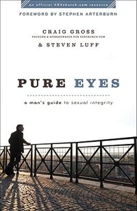 Pure Eyes: A Man's Guide to Sexual Integrity