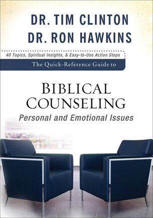 The Quick-Reference Guide to Biblical Counseling: Personal and Emotional Issues