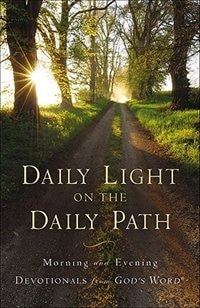 DAILY LIGHT ON THE DAILY PATHMORNING AND EVENING DEVOTIONALS: Morning and Evening Devotionals from Gods Word