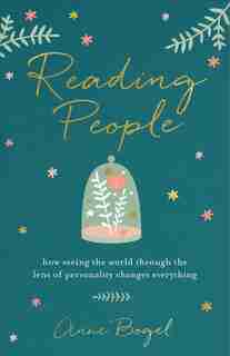 READING PEOPLE: How Seeing the World through the Lens of Personality Changes Everythin by Anne Bogel, Anne