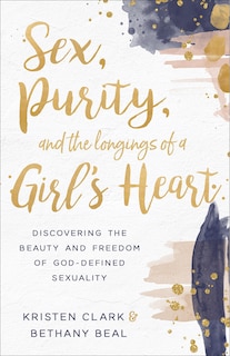 Front cover_Sex, Purity, and the Longings of a Girl's Heart