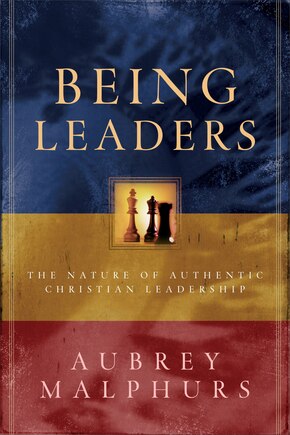 Being Leaders: The Nature of Authentic Christian Leadership