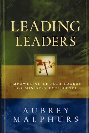 Leading Leaders: Empowering Church Boards For Ministry Excellence