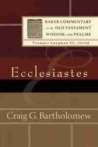 Ecclesiastes by Craig Bartholomew