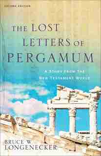 The Lost Letters Of Pergamum, 2nd Ed.: A Story from the New Testament World by Bruce Longenecker