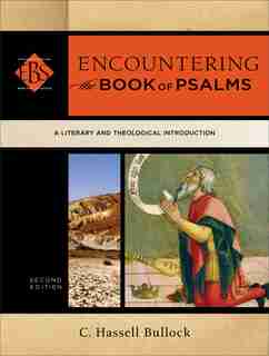 Encountering The Book Of Psalms, 2nd Ed. by Bullock, C. Hassell
