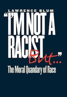 Front cover_I'm Not a Racist, But...