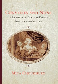 Couverture_Convents and Nuns in Eighteenth-Century French Politics and Culture