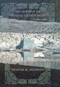 Front cover_The Growth of the Medieval Icelandic Sagas (1180-1280)