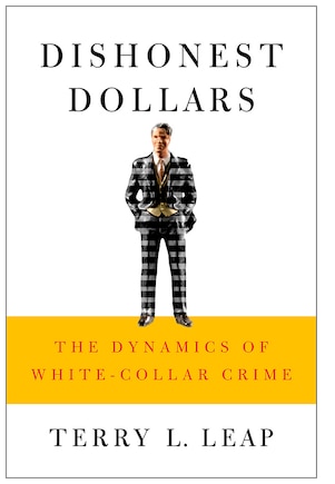 Dishonest Dollars: The Dynamics of White-Collar Crime