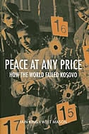 Peace At Any Price: How The World Failed Kosovo