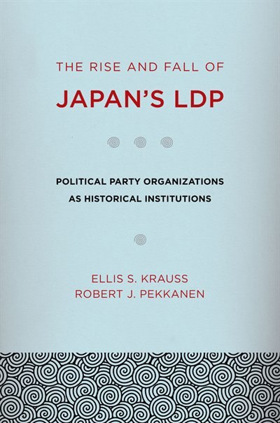 Front cover_The Rise and Fall of Japan's LDP