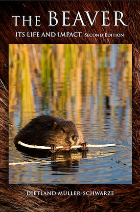 The Beaver: Natural History of a Wetlands Engineer