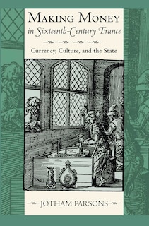 Front cover_Making Money in Sixteenth-Century France