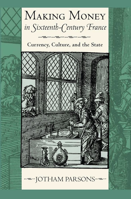 Front cover_Making Money in Sixteenth-Century France