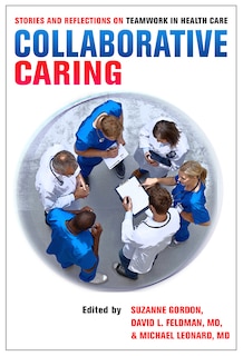 Collaborative Caring: Stories and Reflections on Teamwork in Health Care