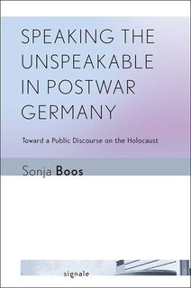 Front cover_Speaking the Unspeakable in Postwar Germany
