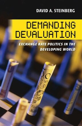 Demanding Devaluation: Exchange Rate Politics in the Developing World