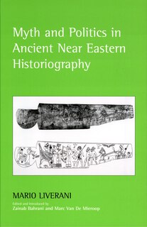 Front cover_Myth And Politics In Ancient Near Eastern Historiography