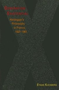 Generation Existential: Heidegger's Philosophy in France, 1927-1961