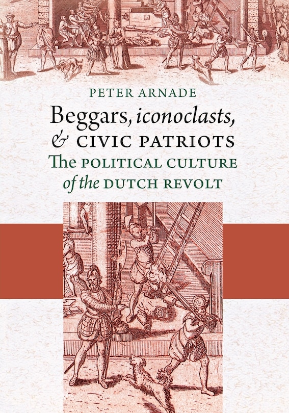 Front cover_Beggars, Iconoclasts, And Civic Patriots