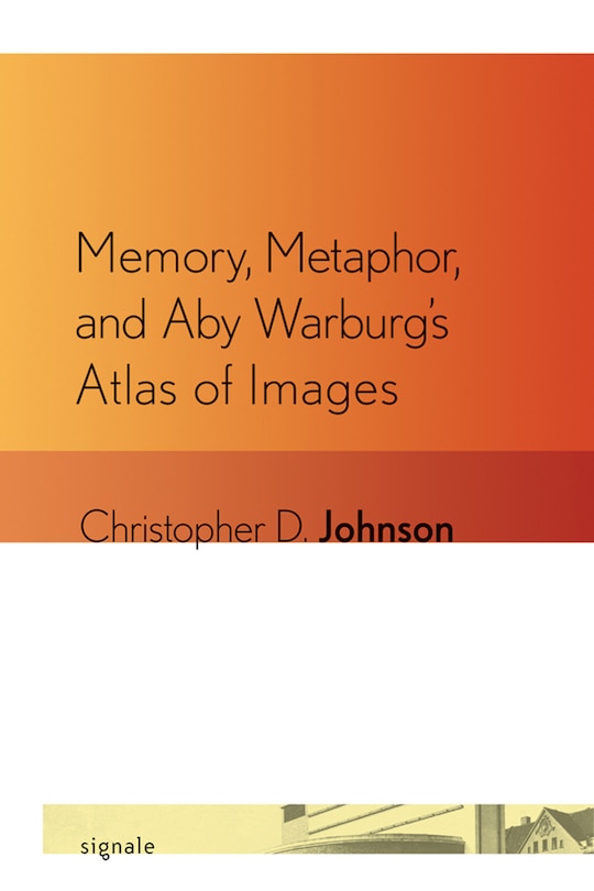 Couverture_Memory, Metaphor, and Aby Warburg's Atlas of Images