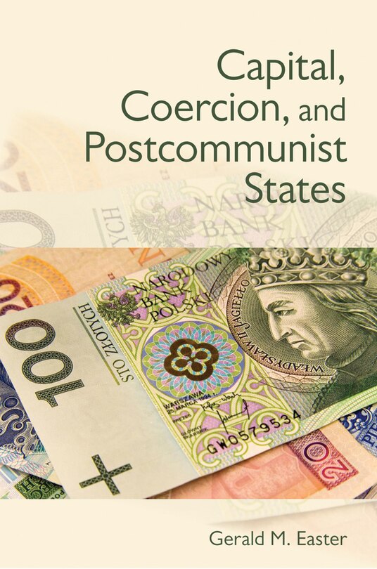 Front cover_Capital, Coercion, And Postcommunist States