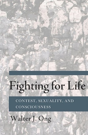 Fighting For Life: Contest, Sexuality, And Consciousness