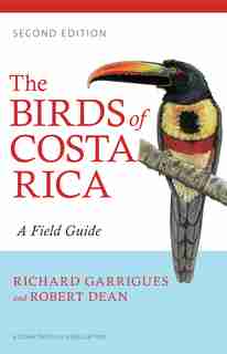 The Birds of Costa Rica: A Field Guide by Richard Garrigues
