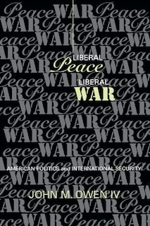 Front cover_Liberal Peace, Liberal War