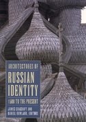 Front cover_Architectures of Russian Identity, 1500 to the Present