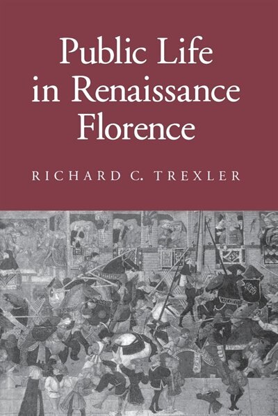 Front cover_Public Life In Renaissance Florence
