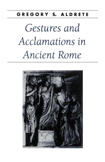 Front cover_Gestures and Acclamations in Ancient Rome