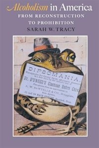 Alcoholism in America: From Reconstruction to Prohibition