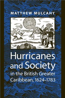 Couverture_Hurricanes and Society in the British Greater Caribbean, 1624-1783