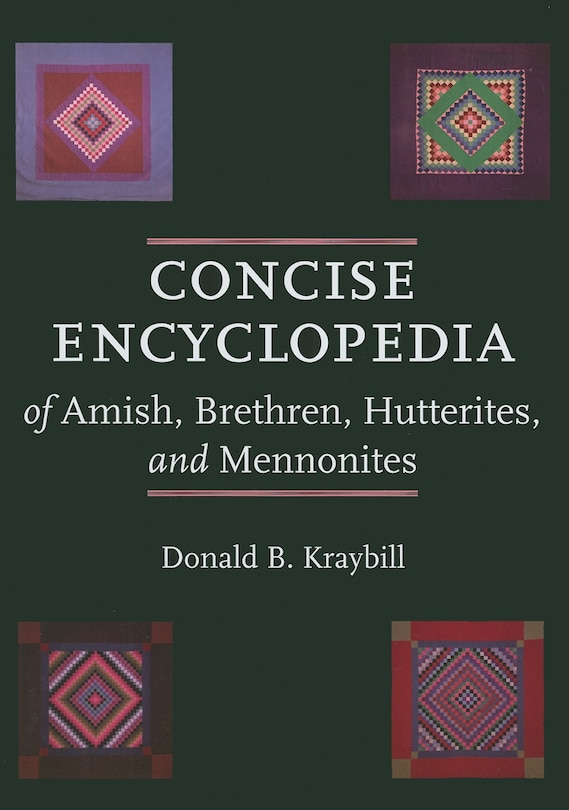 Couverture_Concise Encyclopedia Of Amish, Brethren, Hutterites, And Mennonites
