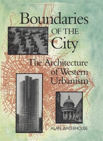 Boundaries of  the  City: The Architecture of Western Urbanism