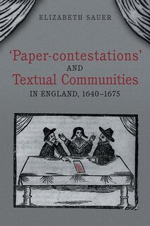 Front cover_'Paper-contestations' and Textual Communities in England, 1640-1675
