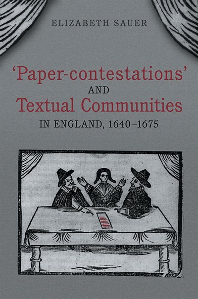 Front cover_'Paper-contestations' and Textual Communities in England, 1640-1675