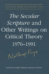 Couverture_The Secular Scripture and Other Writings on Critical Theory, 1976-1991