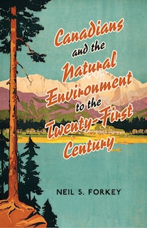 Couverture_Canadians and the Natural Environment to the Twenty-First Century