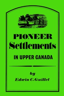 Front cover_Pioneer Settlements in Upper Canada