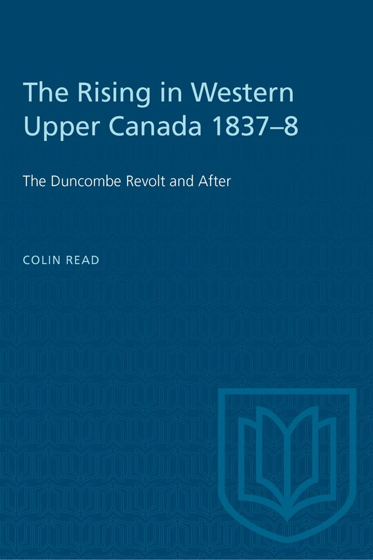 Front cover_The Rising in Western Upper Canada 1837-8