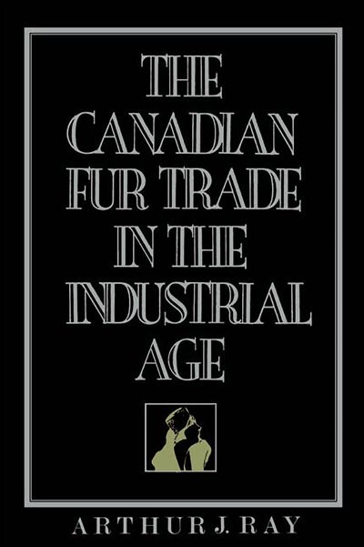 Front cover_The Canadian Fur Trade in the Industrial Age