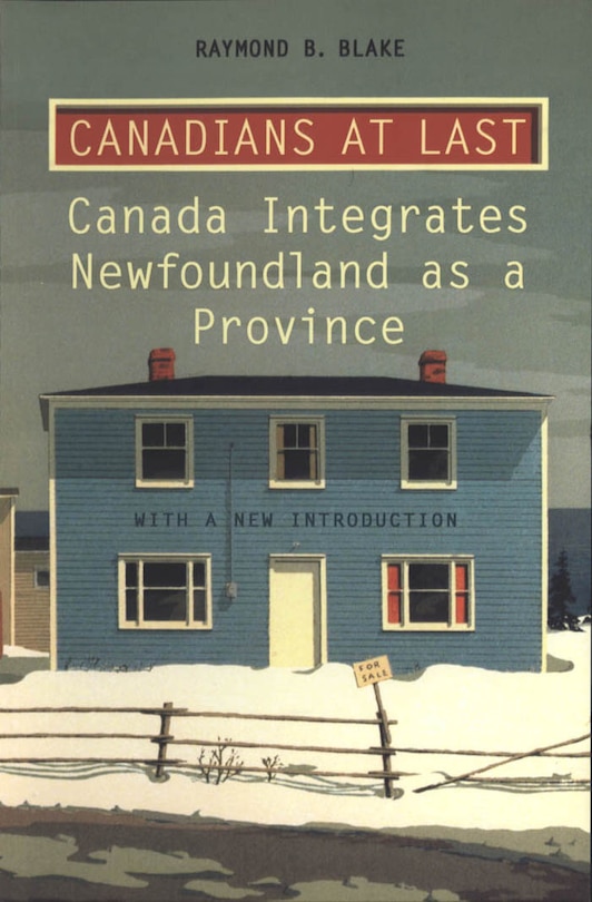 Canadians at Last: The Integration of Newfoundland as a Province