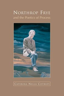 Front cover_Northrop Frye and the Poetics of Process